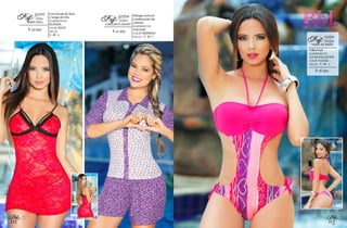112
Bbl
$: 34.999
Con encaje de tiras
y tanga de hilo.
ELABORADO EN:
BLONDA
COLOR: ROJO
TALLAS:
S - M - L
BABY DOLL
321102
TANIARef:
$: 41.999
Manga corta en
combinación de
colores.
ELABORADO EN:
VISCOSA
COLOR: MORADO
TALLAS: S - M - L
CONJUNTO SHORT
321054
ELOISARef:
113
Bbl
$: 56.999
Trikini foil.
ELABORADO EN:
LYCRA POLIESTER
COLOR: FUCSIA
TALLAS: S - M - L
TRAJE DE BAÑO
221031
MAURARef:
 