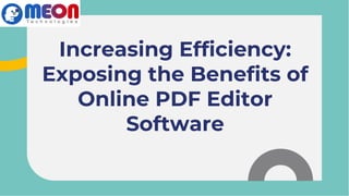 Increasing Efficiency:
Exposing the Benefits of
Online PDF Editor
Software
 