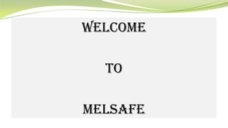 welcome
to
melsafe
 