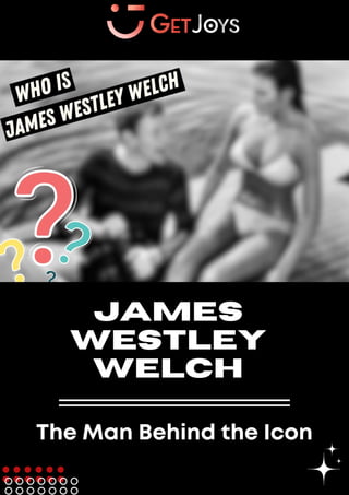 JAMES
WESTLEY
WELCH
The Man Behind the Icon
 