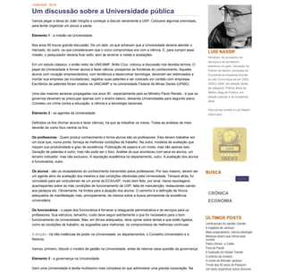 12/06/2009 - 09:39

Um discussão sobre a Universidade pública
Vamos pegar a deixa do João Vergílio e começar a discutir seriamente a USP. Colocarei algumas premissas,
para tentar organizar um pouco a pauta.

Elemento 1 - a missão da Universidade.

Nos anos 90 houve grande discussão. De um lado, os que achavam que a Universidade deveria atender o
mercado; do outro, os que consideravam que o único compromisso era com a ciência. E, para cumprir essa
                                                                                                               LUIS NASSIF
missão, o pesquisador deveria ficar solto, sem se amarrar a metas e avaliações.
                                                                                                               Introdutor do jornalismo de
                                                                                                               serviços e do jornalismo
Em um estudo clássico, o então reitor da UNICAMP, Britto Cruz, colocou a discussão nos devidos termos. O       eletrônico no país. Vencedor do
papel da Universidade é formar alunos e fazer ciência, prospectar as fronteiras do conhecimento. Aqueles       Prêmio de Melhor Jornalista de
alunos com vocação empreendedora, com tendência a desenvolver tecnologia, deveriam ser estimulados a           Economia da Imprensa Escrita
montar sua empresa (as incubadoras), registrar suas patentes e ser colocado em contato com empresas.           do site Comunique-se em 2003,
Escritórios de patentes foram criados na UNICAMP e na Universidade Federal de Minas Gerais (UFMG).             2005 e 2008, em eleição direta
                                                                                                               da categoria. Prêmio iBest de
Uma das maiores asneiras propagadas nos anos 90 - especialmente pelo ex-Ministro Paulo Renato - é que os       Melhor Blog de Política, em
                                                                                                               eleição popular e da Academia
governos deveriam se preocupar apenas com o ensino básico, deixando Universidades para segundo plano.
                                                                                                               iBest.
Cometeu um crime contra a educação, a ciência e a tecnologia nacionais.
                                                                                                               Para enviar emails a Luís Nassif
Elemento 2 - os agentes da Universidade.                                                                       clique aqui.

Definidos os fins (formar alunos e fazer ciência), há que se trabalhar os meios. Todas as análises de meio
deverão ter como foco central os fins.

Os professores - Quem produz conhecimento e forma alunos são os professores. Eles devem trabalhar em
um local que, numa ponta, forneça as melhores condições de trabalho. Na outra, modelos de avaliação que
meçam sua produtividade e grau de excelência. Publicação de papers é um modo, mas não apenas isso.
Geração de patentes é outro, mas não pode ser o foco. Análise do que aconteceu com seus ex-alunos, um
terceiro indicador, mas não exclusivo. A reputação acadêmica do departamento, outro. A avaliação dos alunos
e funcionários, outro.

Os alunos - são os receptadores do conhecimento transmitido pelos professores. Por isso mesmo, devem ser      BUSCA
um agente ativo de avaliação dos mestres e das condições oferecidas pela Universidade. Tempos atrás, fui
                                                                                                                                      buscar
convidado para ser ombudsman de um jornal da ECA/USP, muito bem feito, por sinal. Havia reportagens
acachapantes sobre as más condições de funcionamento da USP, falta de manutenção, restaurantes caindo
aos pedaços etc. Obviamente, há limites para a atuação dos alunos. O caminho é a definição de fóruns
adequados de manifestação mas, principalmente, de clareza sobre a busca permanente da excelência
                                                                                                               CRÔNICA
universitária.                                                                                                 ECONOMIA

Os funcionários - o papel dos funcionários é fornecer a retaguarda administrativa e de serviços para os
professores. Sua estrutura, tamanho, custo deve seguir estritamente o que for necessário para o bom
funcionamento da Universidade. Mas, em fóruns adequados, deve opinar sobre temas a que estão ligados,         ÚLTIMOS POSTS
como as condições de trabalho, as sugestões para melhorias, os compromissos de melhorias contínuas.           Lembranças do capitão Galvão
                                                                                                              A tragédia de Jackson
                                                                                                              Mais pragmatismo, menos ideologia
A direção - há três instâncias de poder na Universidade: os departamentos, o Conselho Universitário e a
                                                                                                              Médicos dizem que Dilma está
Reitoria.                                                                                                     curada
                                                                                                              Pedro Simon, o Catão
Vamos, primeiro, discutir o modelo de gestão na Universidade, antes de retomar essa questão da governança.    Fora de Pauta
                                                                                                              A tradução do Global Trends
                                                                                                              O prêmio da Unesco
Elemento 3 - a governança na Universidade.
                                                                                                              A morte de Michael Jackson
                                                                                                              Trivial dos 40 anos do Pasquim
Gerir uma Universidade é tarefa muitíssimo mais complexa do que administrar uma grande corporação. Na         Um texto imperdível sobre Simonal
 