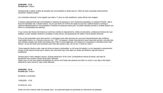 23/06/2009 - 17:32
Enviado por: Octavio

Simplesmente a melhor análise da situação das Universidades no Brasil que já li. Alêm de trazer propostas extremamente
coerentes, Parabéns Nassif.

Um comentário adicional. Como alguém que está a 17 anos no meio acadêmico, posso afirmar sem exagero:

O sistema departamental das Universidades e institutos de pesquisa é (com raríssimas excessões) um sistema FEUDAL. Não é
força de expressão não, é feudal mesmo. Qq um que tenha um mínimo de noção do que era o sistema feudal e conheça a
estrutura departamental em Universidades e institutos de pesquisa nesse país, se prestar atenção percebe a verdade daquilo que
afirmo e a similaridade dos sistemas.

O que vemos são feudos dominados por senhores (chefes de departamento, chefes de laboratório, professores titulares etc) que
delegam a quem desejam poderes e privilégios e todos alunos, pós-graduandos etc estão à mercê desses senhores.

Entra na pós graduação quem eles querem, é contratado quem eles aprovam em concursos frequentemente não confiáveis
(marmelada mesmo, ou o famoso concurso com ” CPF” da pessoa), recebe financiamento quem essa elite permite ( pois são eles
que analisam projetos que serão financiados pelo CNPq e outras agências), tem espaço em congressos e simpósios quem eles
deixam, vai pra fora fazer pós-doutorado quem eles dão acesso a isso, etc etc etc ( e bota etc nisso! ).

Todos pagando tributos a eles, seja em forma de teses e publicações, ou de horas de trabalho, ou em bajulação e amaciamento
de ego ou até mesmo formas que é melhor nem mencionar aqui, pois saem do campo da decência, seja ela moral ou
profissional.

Sempre peço a meus colegas e alunos: Quando estivermos “lá em cima” (consequência natural do tempo, pois eles se
aposentam e/ou morrem) vamos tentar fazer diferente!
Espero que um dia meus apelos sensibilizem ao menos uma fração das pessoas que leêm ou ouvem o que digo e eles façam
diferente.Eu pelo menos fiz, faço e farei diferente.



23/06/2009 - 18:15
Enviado por: Octavio

Excelente o comentário:

12/06/2009 - 13:29

Enviado por: chris

Divido com ela a mesma visão da situação atual , da supervalorização da quantidade em detrimento da qualidade.
 