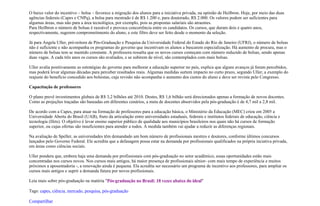 O baixo valor do incentivo – bolsa – favorece a migração dos alunos para a iniciativa privada, na opinião de Heilbron. Hoje, por meio das duas
agências federais (Capes e CNPq), a bolsa para mestrado é de R$ 1.200 e, para doutorado, R$ 2.000. Os valores podem ser suficientes para
algumas áreas, mas não para a área tecnológica, por exemplo, pois as propostas salariais são atraentes.
Para Heilbron o número de bolsas é razoável e provoca concorrência entre os candidatos. Os cursos, que duram dois e quatro anos,
respectivamente, sugerem comprometimento do aluno, e este filtro deve ser feito desde o momento da seleção.

Já para Angela Uller, pró-reitora de Pós-Graduação e Pesquisa da Universidade Federal do Estado do Rio de Janeiro (UFRJ), o número de bolsas
não é suficiente e não acompanha os programas do governo que incentivam os alunos a buscarem especialização. Há aumento de procura, mas o
número de bolsas tem se mantido constante. A professora ressalta que os novos cursos começam com número reduzido de bolsas, sendo apenas
duas vagas. A cada três anos os cursos são avaliados, e se subirem de nível, são contemplados com mais bolsas.

Uller avalia positivamente as estratégias do governo para melhorar a educação superior no país, explica que alguns avanços já foram percebidos,
mas poderá levar algumas décadas para perceber resultados reais. Algumas medidas surtem impacto no curto prazo, segundo Uller, a exemplo do
reajuste do benefício concedido aos bolsistas, cuja revisão não acompanha o aumento dos custos do aluno e deve ser revista pelo Congresso.

Capacitação de professores

O plano prevê investimentos globais de R$ 3,2 bilhões até 2010. Destes, R$ 1,6 bilhão será direcionados apenas a formação de novos docentes.
Como as projeções traçadas são baseadas em diferentes cenários, a meta de docentes absorvidos pela pós-graduação é de 4,7 mil a 2,8 mil.

De acordo com a Capes, para atuar na formação de professores para a educação básica, o Ministério da Educação (MEC) criou em 2005 a
Universidade Aberta do Brasil (UAB), fruto da articulação entre universidades estaduais, federais e institutos federais de educação, ciência e
tecnologia (Ifets). O objetivo é levar ensino superior público de qualidade aos municípios brasileiros nos quais não há cursos de formação
superior, ou cujas ofertas são insuficientes para atender a todos. A medida também vai ajudar a reduzir as diferenças regionais.

Na avaliação de Speller, as universidades têm demandado um bom número de profissionais mestres e doutores, conforme últimos concursos
lançados pelo Governo Federal. Ele acredita que a defasagem possa estar na demanda por profissionais qualificados na própria inciativa privada,
em áreas como ciências sociais.

Uller pondera que, embora haja uma demanda por profissionais com pós-graduação no setor acadêmico, essas oportunidades estão mais
concentradas nos cursos novos. Nos cursos mais antigos, há maior presença de profissionais sênior- com mais tempo de experiência e muitos
próximos a aposentadoria -, a renovação ainda é pequena. Ela acredita ser necessário um programa de incentivo aos professores, para ampliar os
cursos mais antigos e suprir a demanda futura por novos profissionais.

Leia mais sobre pós-graduação na matéria "Pós-graduação no Brasil: 10 vezes abaixo do ideal"

Tags: capes, ciência, mercado, pesquisa, pós-graduação

Compartilhar
 