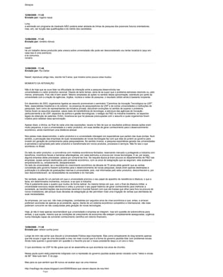 Abraços



12/06/2009 - 11:43
Enviado por: rogerio nacai

Lima,
a admissão em programa de mestrado NÃO poderia estar atrelada às linhas de pesquisa dos possíveis futuros orientadores,
mas, sim, ser função das qualificações e do mérito dos candidatos.



12/06/2009 - 11:43
Enviado por: romério rômulo

nassif:
há um trabalho denso,produzido pela unesco,sobre universidade.não pode ser desconsiderado.vou tentar localizá-lo (aqui em
casa isso é uma aventura)
e te comunico.
romério



12/06/2009 - 11:44
Enviado por: Rui Daher

Nassif, reproduzo artigo meu, escrito há 5 anos, que mostra como pouca coisa mudou:

MOMENTO DA INTERAÇÃO

Não é de hoje que se ouve falar na dificuldade de interação entre a pesquisa desenvolvida nas
universidades e o setor produtivo nacional. Depois de tanto tempo, seria de se supor que o problema estivesse resolvido ou, pelo
menos, amenizado. Pois não é bem assim. Mesmo ampliadas as ações no sentido dessa aproximação, sobretudo por parte da
universidade com a criação de agências, órgãos, núcleos e redes de pesquisa, o resultado obtido ainda é bastante incipiente.

Em dezembro de 2003, organismos ligados ao assunto promoveram o seminário “Caminhos da Inovação Tecnológica na USP”.
Nele, especialistas brasileiros e do exterior, na presença de pesquisadores da USP e de outras universidades e instituições de
pesquisas, bem como de representantes da iniciativa privada, discutiram evoluções no sentido de superar o problema.
Vários foram os assuntos expostos: casos reais de transferência de tecnologia; a estrutura das agências de inovação -
particularmente a da USP; aspectos da política e gestão tecnológicas; o estágio da P&D na indústria brasileira; os aspectos
legais da obtenção de patentes. Enfim, mostrava-se que há pessoas preocupadas com o assunto e quais organismos foram
criados para catalisar essa aproximação.

Apesar disso, a tônica, ao final de cada uma das exposições, recaía no fato de que os resultados práticos dessas ações eram
muito pequenos, e que a universidade e o setor produtivo, em suas tarefas de gerar conhecimento para o desenvolvimento
econômico, ainda mantinham uma distância abissal.

Nos países mais desenvolvidos, o setor produtivo e a universidade interagem em expectativas que partem das duas pontas. Num
sentido, a percepção das empresas de suas necessidades de novas tecnologias faz com que elas se juntem ao governo para
investir em geração de conhecimento pelos pesquisadores. No sentido inverso, a pesquisa espontânea gerada nas universidades
é percebida e apropriada pelo setor produtivo e transformada em novos produtos, processos e serviços. Não foi isso o que
aconteceu no Brasil.

Do lado do setor produtivo, a convivência com modelos econômicos fechados, reservando mercado e protegendo a indústria com
benefícios, incentivos fiscais e barreiras alfandegárias, em nada estimulou a procura por novas tecnologias. E se, por acaso,
alguma empresa delas precisasse, optava por comprá-las fora. Se naquela época já eram poucos os departamentos de P&D nas
empresas, quase sempre desfocados pelo ambiente econômico, com os anos de estagnação que se seguiram, eles acabaram
empobrecendo ou, simplesmente, desapareceram.
Do lado da universidade, se o resultado do crescimento econômico da década de 70 ainda pôde garantir que as verbas
concedidas pelo governo fossem suficientes para o desenvolvimento de novas pesquisas, essas eram apenas destinadas à
publicação e à obtenção de graduações internas à universidade, pois, mal informadas pelo setor produtivo, desconheciam e, por
isso desconsideravam, as necessidades da sociedade e do mercado.

Na verdade, aquele foi um período em que a universidade priorizou o seu papel de aparelho de resistência à ditadura, o que a
fazia, em determinados momentos, inclusive, a se opor à indústria.
Pois é justamente esse o quadro que mudou de forma radical. Ao mesmo tempo em que, com o final da ditadura militar, a
universidade exorcizou esses demônios e voltou a priorizar o seu papel histórico de gerar conhecimento para melhorar a
sociedade, as transformações nas economias nacional e mundial fizeram com que ela tivesse que olhar para fora na procura de
novos investidores, até porque duas décadas de estagnação já não permitiam mais uma irrigação de verbas que atendesse às
suas necessidades.

As empresas, por sua vez, não mais protegidas, combalidas por seguidos anos de crise econômica e que, antes, a arriscar,
preferiam acomodar-se apenas ao já existente, agora, diante de um sistema econômico competitivo e internacional, não mais
poderiam concorrer se não coadjuvadas pela geração de novas tecnologias.

Hoje, já não é mais apenas recomendável que universidade e empresa se integrem, mas sim questão de sobrevivência para
ambas, o que supõe, mesmo que as condições de crescimento da economia não estejam completamente asseguradas, urgência
numa interação capaz de converter conhecimento científico em retorno financeiro.



12/06/2009 - 11:45
Enviado por: wilson cunha junior

Longe de mim nâo achar que discutir a Universidade Pública seja importante. Mas como simpatizante do blog lamento apenas
que ela ocupe o lugar de uma discussão a meu ver mais crucial que é a forma do governo paulista lidar com problemas socias.
Ainda mais quando o governador em questão é o favorito pra ser o nosso presidente daqui a um ano e meio.

O que aconteceu na USP foi tão grave que só se assemelha ao que acontecia nos anos de chumbo.

Nessa pauta quem está justamente indignado com a repressão do governo paulista acaba sendo rotulado como “netos e viúvas
de 68″. Mas tudo bem. É do jogo.

Mas para os que sentem que 68 nunca vai acabar aqui vai uma missiva:

http://naufrago-da-utopia.blogspot.com/2009/06/aos-que-vieram-depois-de-nos.html
                 Topo
 