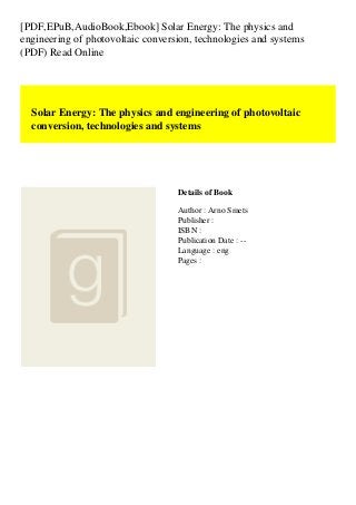 [PDF,EPuB,AudioBook,Ebook] Solar Energy: The physics and
engineering of photovoltaic conversion, technologies and systems
(PDF) Read Online
Solar Energy: The physics and engineering of photovoltaic
conversion, technologies and systems
Details of Book
Author : Arno Smets
Publisher :
ISBN :
Publication Date : --
Language : eng
Pages :
 