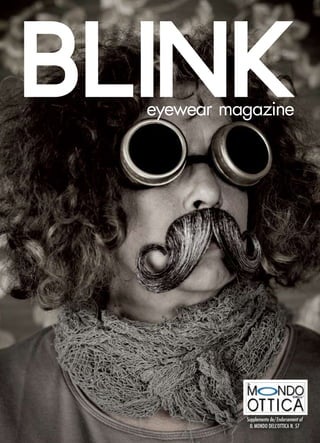 BLINK
  eyewear magazine




            Supplemento de/Endorsement of
             IL MONDO DELL’OTTICA n. 57
 