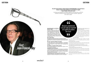 guest ROOM                                                                                                                                                                                        guest ROOM


                                                                    Uno spirito innovativo distingue le collezioni disegnate da Jean-François Rey, uno dei primi francesi a
                                                                                  introdurre il concetto di design nell’eyewear. Il suo stile, dinamico e originale,
                                                                                                   è capace di regalare continuamente sorprese.
                                                                        An innovative spirit distinguishes the collections designed by Jean-François Rey, one of the first
                                                                             Frenchmen to introduce the concept of design into eyewear. His dynamic, original style
                                                                                                              never ceases to surprise.




                                                                                                         Rinnovarsi costantemente
                                                Come e perché ha iniziato la sua avventura nel         è uno dei valori più importanti                                        How and why did your adventure into the
                                                mondo dell’eyewear?
                                                La prima collezione di occhiali l’ho                      ed è quello che amiamo                                              world of eyewear start?
                                                                                                                                                                               My family has been involved in the eyewear


                                                                                                                fare di più!
                                                disegnata per l’azienda della mia famiglia                                                                                    industry for two generations and I designed
                                                che lavora nell’eyewear da due generazioni,                                                                                  the first collection of glasses for their
                                                poi ho collaborato con il mondo della                                                                                       company. Then I spent time working with
                                                moda, creando montature per alcuni brand                                                                                   the fashion industry creating frames for some
                                                di prêt-à porter. Nel 1995 ho aperto la mia                                                                              of the prêt-à porter labels. In1995 I opened
                                                azienda BLI-DBP (che comprende i due brand                                                                             my company BLI-DBP (which is made up of
                                                J.F.Rey e Boz) con l’intento di creare occhiali con                                                                  two brands: J.F.Rey and Boz) with the intention of
                                                uno stile che tutti potessero riconoscere, ed è ciò                                                               creating glasses with an instantly recognisable style,
                                                che continuo a fare.                                                                                            and that’s what I’m still doing now.
                                                Qual è la vostra “mission”?                                                                                What is your “mission”?
                                                Ogni collezione è un’opportunità di crescita, che ci permette di sviluppare                      Each collection is an opportunity to grow, to develop new creative
                                                nuove idee creative e di ricercare tecniche sempre più all’avanguardia. Rinnovarsi        ideas and try to find ever more cutting-edge techniques. Constantly
                                                costantemente è uno dei valori più importanti ed è quello che amiamo fare di              reinventing ourselves is one of our most important values and that’s what we
                                                più!                                                                                      love doing most of all!
                                                Quali sono le caratteristiche dominanti dei vostri brand?                                 What are the main features of your brands?
                                                Le nostre collezioni hanno un’anima anticonformista e all’avanguardia                     Our collections have a strong non-conformist, cutting-edge element whilst




               Meet
                                                pur conservando intatto uno stile tipicamente francese. Ogni montatura                    also maintaining a typically French style. Each frame has an aesthetic that
                                                racchiude un’estetica che mischia concetti d’arte e d’architettura alla                   mixes concepts of art and architecture with technology.
                                                tecnologia.                                                                               In your opinion, what do you think has made you stand out on the market?
                                                Cosa, secondo lei, vi ha permesso di imporvi sul mercato?                                 We’re definitely appreciated for the quality of our materials and the way we




             Jean-François Rey
                                                Siamo sicuramente apprezzati per la qualità dei nostri materiali e il modo                construct our frames.
                                                in cui costruiamo le montature.                                                           Is there one particular frame that truly defines you?
                                                Una montatura che meglio vi rappresenta?                                                  Our Scorpion glasses have been one of our bestsellers and have certainly
                                                L’occhiale Scorpion: è stato uno dei nostri best seller e ha sicuramente                  contributed more to the success of our company than our other frames.
                                                contribuito più delle altre montature al successo della nostra azienda. Sono              Lots of people still ask us for them and it’s for precisely this reason that
                                                ancora in molti a chiedercelo e proprio per questo, durante il prossimo                   we’re going to launch a remake of the Scorpion frame made using laser
                                                Mido 2012, presenteremo una montatura, realizzata con l’incisione al laser,               precision at the 2012 Mido trade fair.
                                                che reinterpreta lo stile di Scorpion.                                                    How do you choose which stores sell your glasses?
                                                Secondo quali criteri scegliete i negozi in cui vendere i vostri occhiali?                Our distribution is very selective, which has allowed us to create a strategic
                                                La nostra distribuzione è molto selettiva, in modo da creare una rete                     network that contributes to the expansion of the brand across more than
                                                strategica che contribuisca all’espansione del brand in oltre 50 paesi.                   50 countries.




                  24             www.jfrey.fr                                                                                        25
 