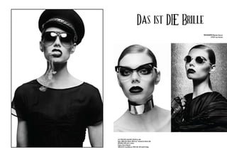 Das ist DIE Brille
                                                                              Photographer Massimo Zanusso
                                                                                       Stylist Luca Termine




     Left: Eyeglasses Andy Wolf, collar Sex Sade
     Right: Sunglasses Mykita, dress (es)* Artisanal by Fabrizio Talia
     mechanic glow stylist’s archive
     Pagina a fianco/Opposite:
     Sunglasses Frency&Mercury, dress Aile, hat Lipstick Vintage



34                                                                       35
 