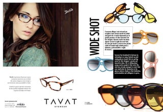 wide shot
                          4




                      L’eyewear allarga i suoi orizzonti per
                      accogliere tanti virtuosi marchi di occhiali
                      emergenti che si stanno imponendo per la
                      grande passione e le idee innovative dei
                      loro designer. Giovani creativi che hanno
                      appena varcato la soglia dei trent’anni,
                      ma sono già riusciti a crearsi la loro piccola
                      realtà nel mondo degli occhiali grazie a         3
                      dedizione, professionalità e voglia
                      di crescere...


                                       Eyewear has broadened its horizons by
                                       welcoming in so many fantastic up-and-
                                       coming glasses brands that are getting
                                       noted for their designers’ passion and
                                       innovative ideas. We’re talking about
                                       young creative people in their early 30s,
                                       who have already managed to create their
        1
                                       own small niche for themselves in the
                                       glasses industry thanks to their dedication,
                                       professionalism and willingness to grow...


                                                                                      2




1,2 e 3 al&ro
4 e 5 BlueMagicEyes
                      5


                                                       43
 