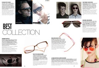 Be rough with ic! berlin                                                                                                                                                                                         Cheap Monday Crude Edition
Gli occhiali “rough”, firmati ic! berlin, si                                                                                                                                                                     Giovane, audace e spiritoso il brand scandinavo
distinguono per il loro aspetto ruvido che                                                                                                                                                                       Cheap Monday propone una collezione di
li rende innovativi, belli da guardare e                                                                                                                                                                         occhiali dall’aspetto “used” . Le superfici dei
confortevoli da indossare. L’acetato col                                                                                                                                                                         modelli sono state lavorate con carta vetrata
quale sono costruiti, infatti, è lasciato allo                                                                                                                                                                   per infondere una certa “nonchalance” al loro
stato grezzo, senza subire il trattamento                                                                                                                                                                        stile. Queste nuove montature, proprio come
di rifinitura finale per guadagnare uno stile                                                                                                                                                                    accade con i jeans, più vengono usate, più
inedito e più originale.                                                                                                                                                                                         migliorano il loro aspetto.
The ic! berlin signature “rough” glasses                                                                                                                                                                         Young, daring and bold, the Scandinavian brand
stand out for their coarse appearance                                                                                                                                                                            Cheap Monday offers a collection of glasses
which makes them innovative, great to                                                                                                                                                                            with a “used” appearance. The surface of the
look at and comfortable to wear. The                                                                                                                                                                             designs have been sanded to instil a certain
acetate used to make them is in fact left                                                                                                                                                                        “nonchalance” in their style. Just like with jeans,
in its raw state and does not undergo final                                                                                                                                                                      the more these frames are used, the better they
finishing to gain a truly original style.                                                                                                                                                                        look.




                                                                                                                                                                                                                 Alain Mikli lancia Mileage
                                                                                                                                                                                                                 Universale e senza tempo la più classica delle
                                                                                                                                                                                                                 forme - definita pilot, a goccia o aviator - viene




   BEST
                                                                                                                                                                                                                 interpretata da uno dei più celebri designer
                                                                                                                                                                                                                 di occhiali, Alain Mikli che, con la collezione
                                                                                                                                                                                                                 Mileage, offre la sua personale e originale
                                                                                                                                                                                                                 versione di un classico che non passa mai di
                                                                                                                                                                                                                 moda e che è capace di adattarsi a qualsiasi
                                                                                                                                                                                                                 tipo di viso.
                                                                                                                                                                                                                 Universal and timeless. One of the most famous
                                                                                                                                                                                                                 designers of glasses, Alain Mikli, features the
                                                                                                                                                                                                                 pilot, teardrop or aviator shape in his Mileage
                                                                                                                                                                                                                 collection. This range offers his personal and
                                                                                                                                                                                                                 original take on a classic which never goes out
                                                                                                                                                                                                                 of fashion and adapts to any face shape.




                                                                                                                  Nuovi ritmi grafici: JF rey
HoffmanN luxury art                                                                                               J.F. REY sfrutta il suo più innovativo metodo
Artigianato e lusso si fondono nelle nuove montature                                                              d’incisione per creare Eye Touch: una nuova
proposte da Hoffmann Natural Eyewear. Il brand,                                                                   linea di montature caratterizzate da superfici
leader nella lavorazione del corno naturale per gli                                                               sorprendenti che ricreano l’effetto del legno, del
occhiali, lancia la Hoffmann-Urban: la collezione,                                                                vinile, dei tessuti, infondendo, così, agli occhiali,
in sintonia con le ultime tendenze moda, si distingue
                                                                                                                  un ritmo grafico fatto di splendidi chiaroscuri.
per l’uso di una particolare lavorazione sulle
montature, che valorizza al massimo gli splendidi                                                                 J.F. REY takes advantage of its most innovative
riflessi naturali del corno.                                                                                      engraving method to create Eye Touch: a new
                                                                                                                  range of frames characterised by amazing
Craftsmanship and luxury are blended in Hoffmann
                                                                                                                  surfaces which recreate the effect of wood,
Natural Eyewear’s new frames.
                                                                                                                  vinyl or fabrics, infusing the glasses with a
Leader in the processing of natural horn for
                                                                                                                  colourful rhythm made up of incredible effects
glasses, the brand launches the Hoffmann-Urban
                                                                                                                  of light and dark.
collection. In sync with the latest trends, the
collection stands out for the unique processing
techniques used on its frames, which maximises
the superb natural shine of horn.


                                                             Frost style in ogni occasione!
                                                             Creata per accompagnarci in ogni situazione,
                                                             perfetta da indossare in ufficio, per una cena
                                                             romantica o per una rilassante passeggiata
                                                             serale, Escort è una montatura contraddistinta
                                                             da una speciale asimmetria cromatica e fa parte      Le visioni artistiche di Lunettes Kollektion
                                                             di Frost Hot Glasses, l’esclusiva linea in acetato   Uta Geyer, la giovane designer del brand tedesco Lunettes Kollektion, si è unita alla
                                                             proposta da Frost.                                   creatività di un collettivo artistico londinese, per creare la prossima collezione estiva:
                                                                                                                  cinque montature definite da un energico uso di colori e da uno stile molto vicino allo
                                                             Created to go with any situation, perfect to wear
                                                                                                                  streetwear berlinese, proposte in abbinamento a originali creazioni crochet.
                                                             around the office, for a romantic dinner or for a
                                                             relaxing evening stroll, Escort is a frame which     Uta Geyer, young designer of the German brand Lunettes Kollektion, joined up with
                                                             stands out for its unique mix of colours and is      the creativity of a London-based artistic collective to create the latest summer collection:
                                                             part of Frost Hot Glasses, Frost’s exclusive         five frames defined by their energetic colours and their Berlin streetwear style, paired up
                                                             acetate range.                                       with original crochet creations.

                                                        46                                                                                                                                     47
 