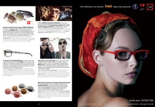 L’“eco” sensibilità del brand tirolese Rolf Spectacles , che si rivela
                                                                         attraverso montature realizzate a mano in bamboo o legno, è stata
                                                                         ricompensata con il premio Eyewear of the year 2012 nella categoria
Il brand svizzero Götti ha ricevuto il premio IF PRODUCT DESIGN 2012     Function & Technologies da IOFT (la fiera internazionale di Tokio).
per “Fons”, occhiale da sole, maschile, realizzato in acciaio inox       The “eco” awareness of the Tyrolean brand Rolf Spectacles which reveals
con tecnologia Spin&Stow 360°: un brevetto dell’azienda che              itself through handmade frames made of bamboo or wood, has been
permette alle astine degli occhiali di ruotare completamente su se       rewarded with the Eyewear of the year 2012 award in the Function &
stesse. Ogni montatura acquista così la massima flessibilità, per        Technologies category by IOFT (Tokyo’s international trade fair).
essere riposta negli spazi più piccoli, senza rischiare alcun danno.
The Swiss brand Götti received the IF PRODUCT DESIGN 2012 award
for “Fons”, stainless steel sunglasses for men incorporating
Spin&Stow360°technology. This patent allows the arm of the glasses
to rotate a full 360 degrees. Each frame has maximum flexibility and
can be stored in the smallest space with no risk of damage.




J.F. Rey pensa ai suoi clienti più affezionati presentando a Mido 2012   Cutler and Gross, storico marchio inglese, che da anni lavora a stretto
una speciale edizione dell’occhiale Scorpion: un vero e proprio best     contatto con artisti e stilisti per realizzare montature uniche e
seller che ha contribuito al successo del brand e che ancora molti       pregiate, si è unito, nel 2012, a un importante nome della moda:
richiedono. La nuova versione della storica montatura, che è stata       Alberta Ferretti. Le bellissime montature, nate da questo speciale
lavorata con una particolare tecnica a incisione, propone un gioco       sodalizio, sono state presentate durante l’ultima fashion week
bicromatico di pixel dall’aspetto futurista.                             milanese, per accompagnare gli abiti proposti per l’autunno/inverno
J.F. Rey considers its most regular customers by exhibiting a special    2012 dalla stilista italiana.
edition of its Scorpion glasses at Mido 2012. The glasses are a real     Cutler and Gross, the historic English brand, has worked closely with
bestseller, contributing to the success of the brand and continuing      artists and designers for years to create fine, unique frames. In
to remain popular. The new version of the classic frame, made using      2012, they joined up with an important name in the world of fashion:
a particular engraving technique, offers a two-coloured pixel finish     Alberta Ferretti. The wonderful frames to emerge from this unique
with a futuristic look.                                                  partnership were on show at Milan fashion week and accompanied
                                                                         the suits for the Italian stylist’s Autumn/Winter 2012 collection.




                                                                         Mykita continua a unirsi alle irriverenti proposte di alcuni stilisti emergenti.
                                                                         Le ultime interessanti creazioni, nate dalla collaborazione con
                                                                         Alexandre Herchcovitch, sono state presentate durante la fashion
                                                                         week di San Paolo. Gli occhiali sono un tributo alla visionarietà
                                                                         dell’architetto Le Corbusier e propongono forme rettangolari o
                                                                         rotonde, enfatizzate da un’innovativa palette di colori.
                                                                         Mykita continues to team up with the irreverent offerings from emerging
                                                                         designers. Originating from a collaboration with Alexandre Herchcovitch,
                                                                         the latest fascinating creations were put on show during San Paolo
                                                                         fashion week. The glasses are a tribute to the vision of architect Le
                                                                         Corbusier and come in squared or rounded shapes, highlighted by an
                                                                         innovative range of colours.




                                                                         10
 