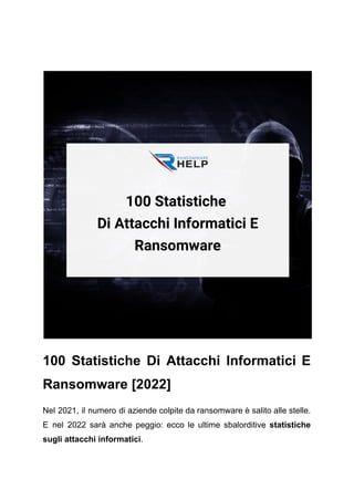 100 Statistiche Di Attacchi Informatici E
Ransomware [2022]
Nel 2021, il numero di aziende colpite da ransomware è salito ...