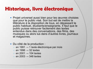 la recherche de ce qui est entreposé dans les bibliothèques. En guise de preuve de concept, il saisit une copie de la Déclaration d’indépendance des Etats-Unis et l’envoie à tous les utilisateurs du réseau informatique de son université (ancêtre de l’Internet moderne). Ce document fut le premier document électronique du Projet Gutenberg.www.ebouquin.fr/.../project-gutenberg-logo.png