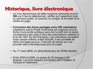 Historique, livre électronique Au début: concentration sur les ouvrages en anglais, puis le projet se diversifie : Nombreuses langues représentées