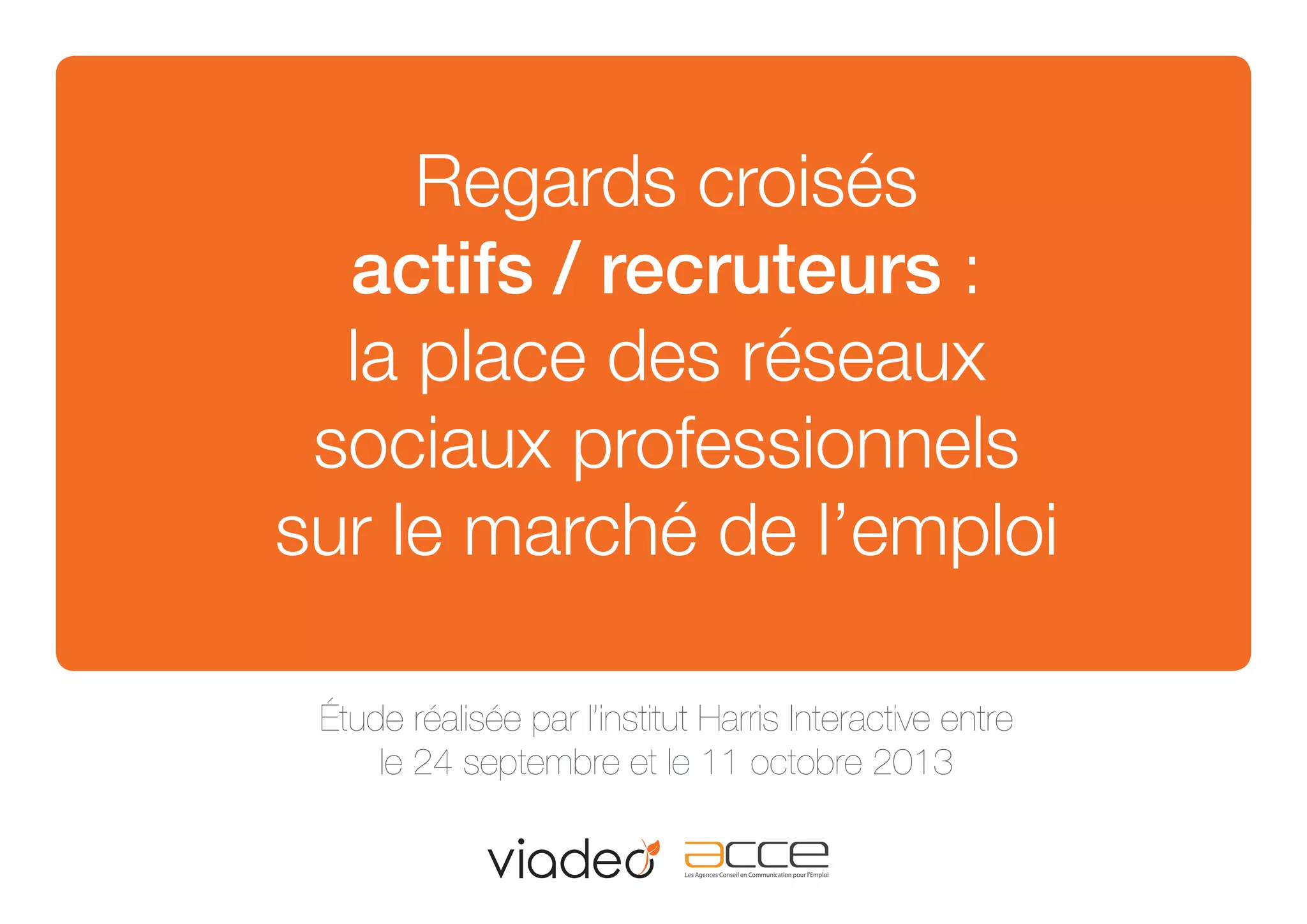 Regards croisés actifs / recruteurs la place des réseaux sociaux professionnels sur le marché