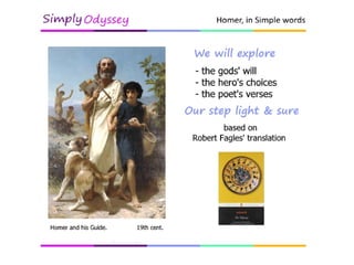 What we’re up to:
Together, we will explore
- the gods' will
- the hero's choices
- the poet's verses.
Based on Robert Fagles' translation.
 