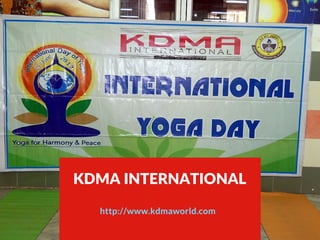 KDMA INTERNATIONAL
http://www.kdmaworld.com
 