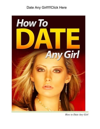 How to Date Any Girl
Date Any Girl!!!!Click Here
 