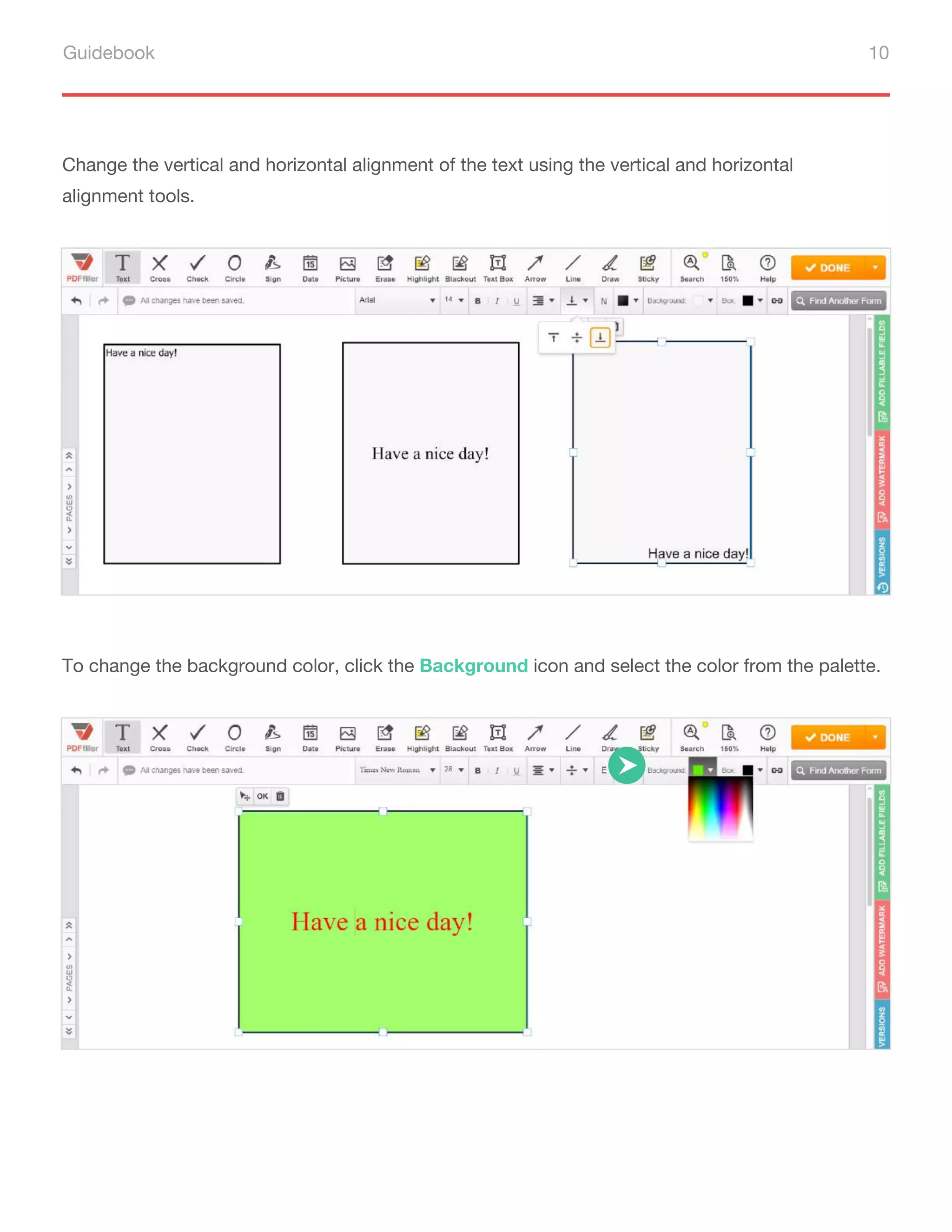 Guidebook 10
Change the vertical and horizontal alignment of the text using the vertical and horizontal
alignment tools.
To change the background color, click the Background icon and select the color from the palette.
 
