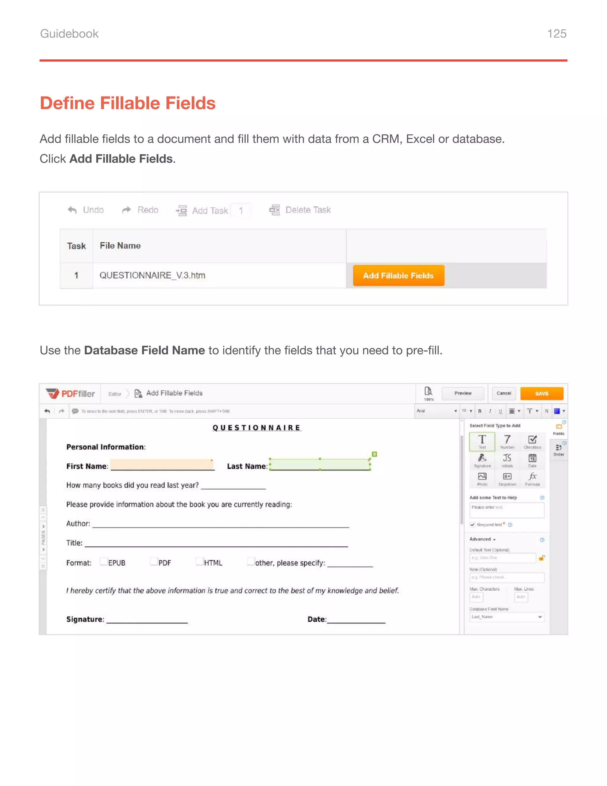 Guidebook 125
Use the Database Field Name to identify the fields that you need to pre-fill.
Define Fillable Fields
Add fillable fields to a document and fill them with data from a CRM, Excel or database.
Click Add Fillable Fields.
 