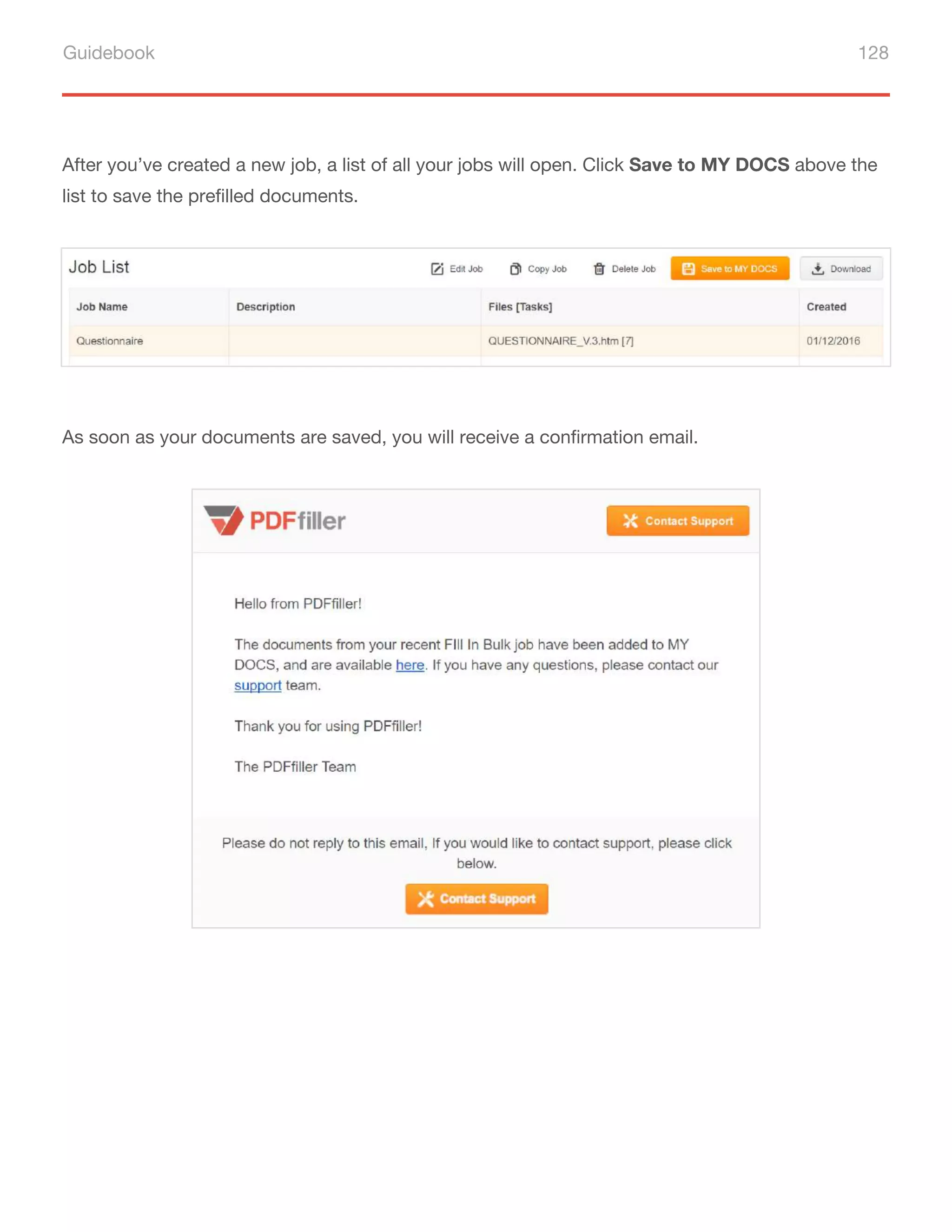 Guidebook 128
After you’ve created a new job, a list of all your jobs will open. Click Save to MY DOCS above the
list to save the prefilled documents.
As soon as your documents are saved, you will receive a confirmation email.
 