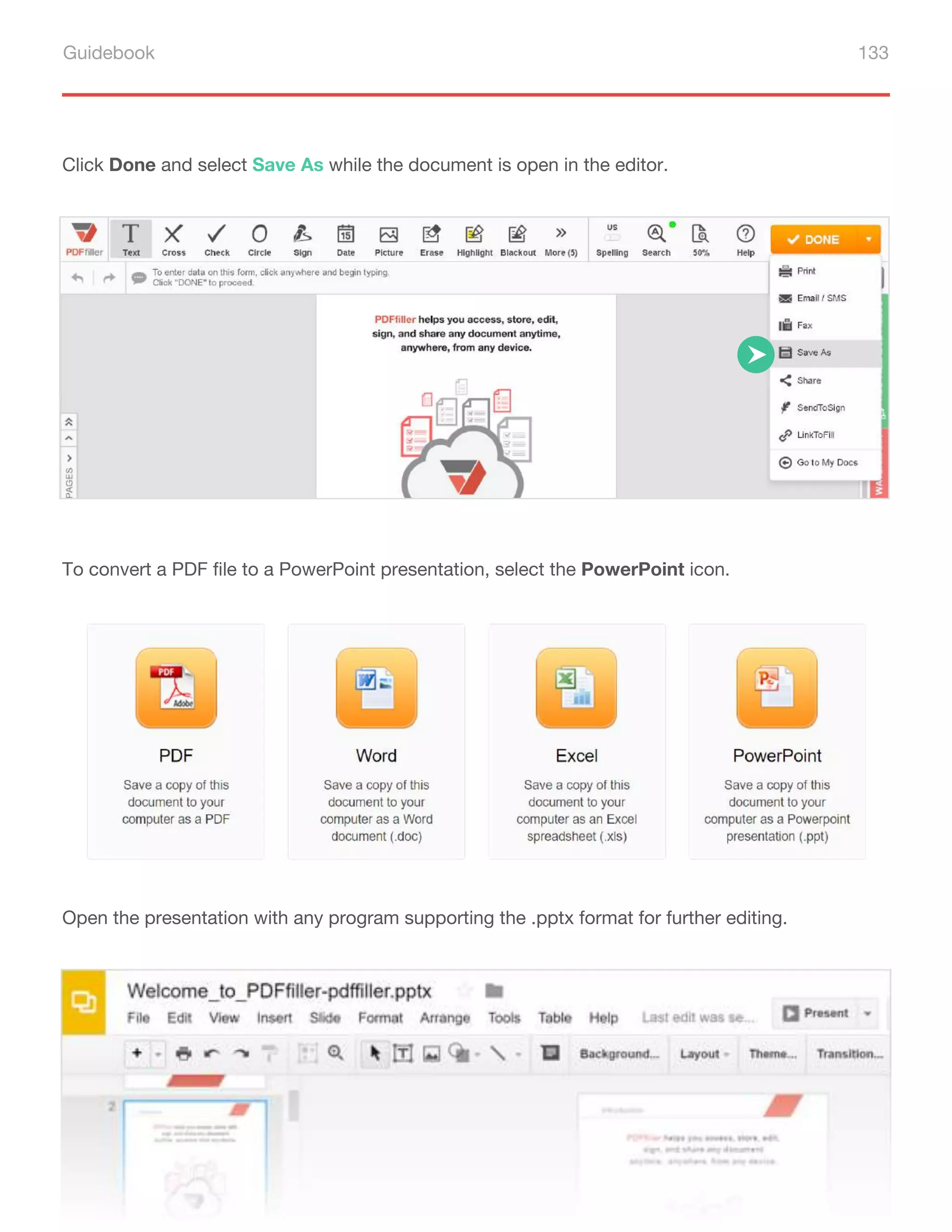 Guidebook 133
Click Done and select Save As while the document is open in the editor.
To convert a PDF file to a PowerPoint presentation, select the PowerPoint icon.
Open the presentation with any program supporting the .pptx format for further editing.
 