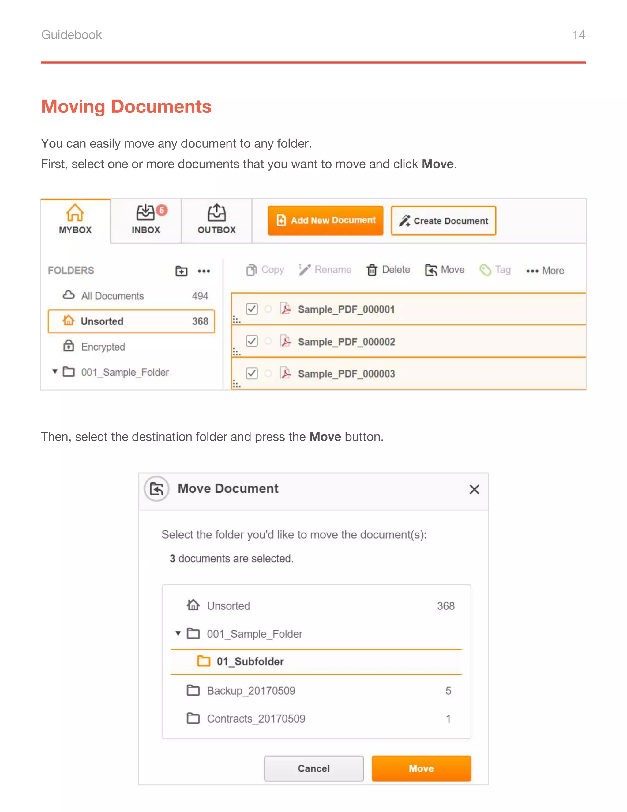Guidebook 14
Moving Documents
You can easily move any document to any folder.
First, select one or more documents that you want to move and click Move.
Then, select the destination folder and press the Move button.
 