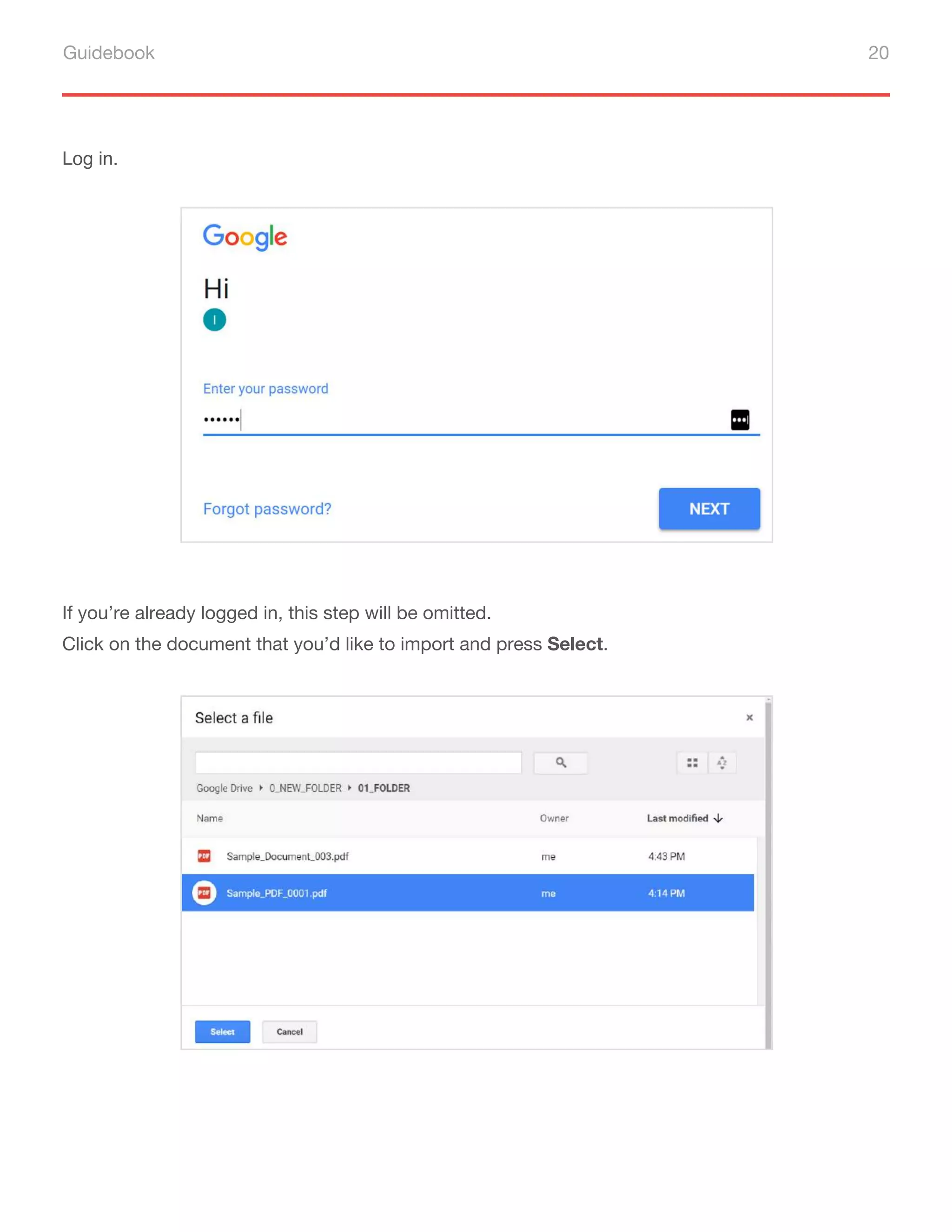 Guidebook 20
Log in.
If you’re already logged in, this step will be omitted.
Click on the document that you’d like to import and press Select.
 