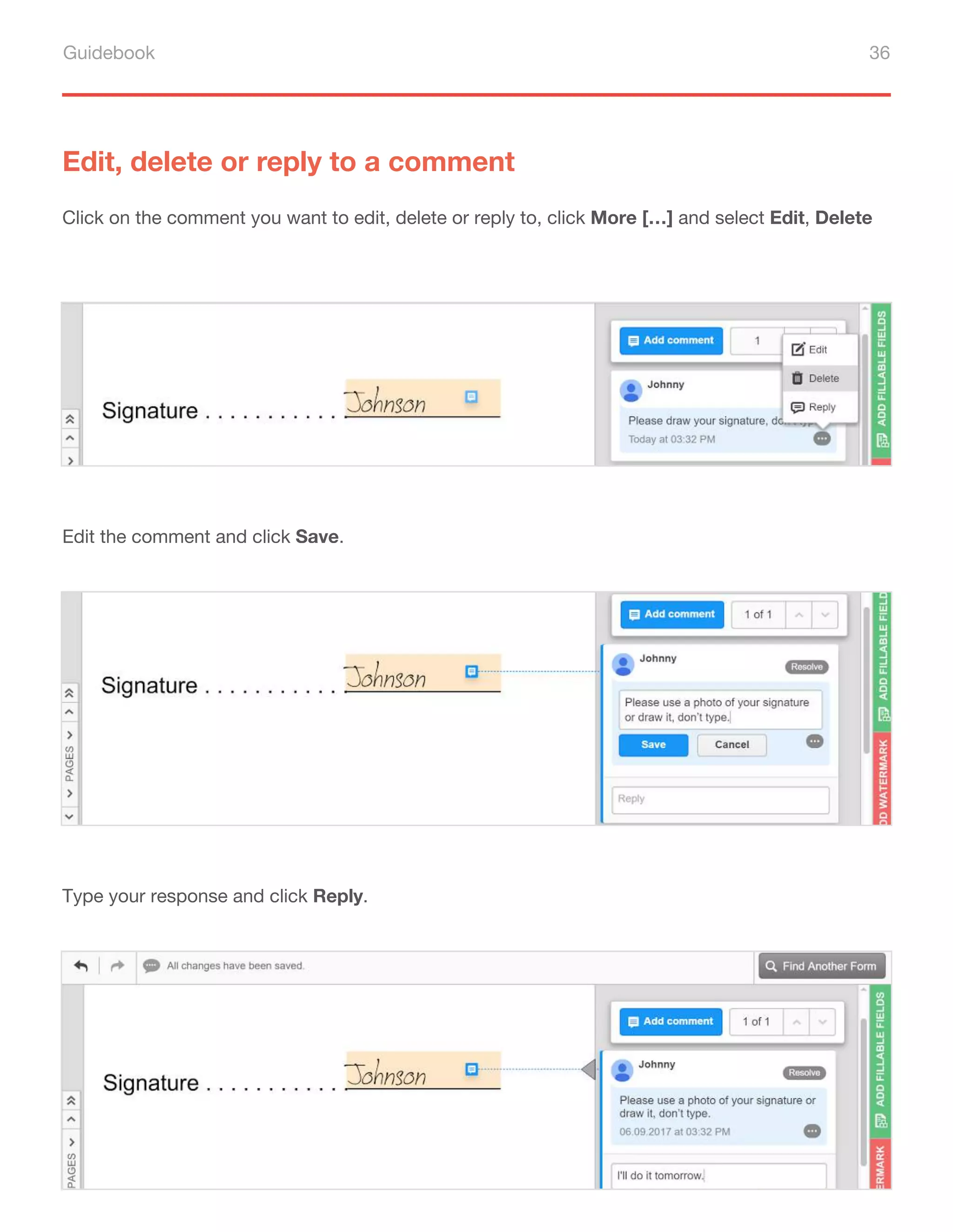 Guidebook 36
Edit, delete or reply to a comment
Click on the comment you want to edit, delete or reply to, click More […] and select Edit, Delete
or Reply.
Edit the comment and click Save.
Type your response and click Reply.
 