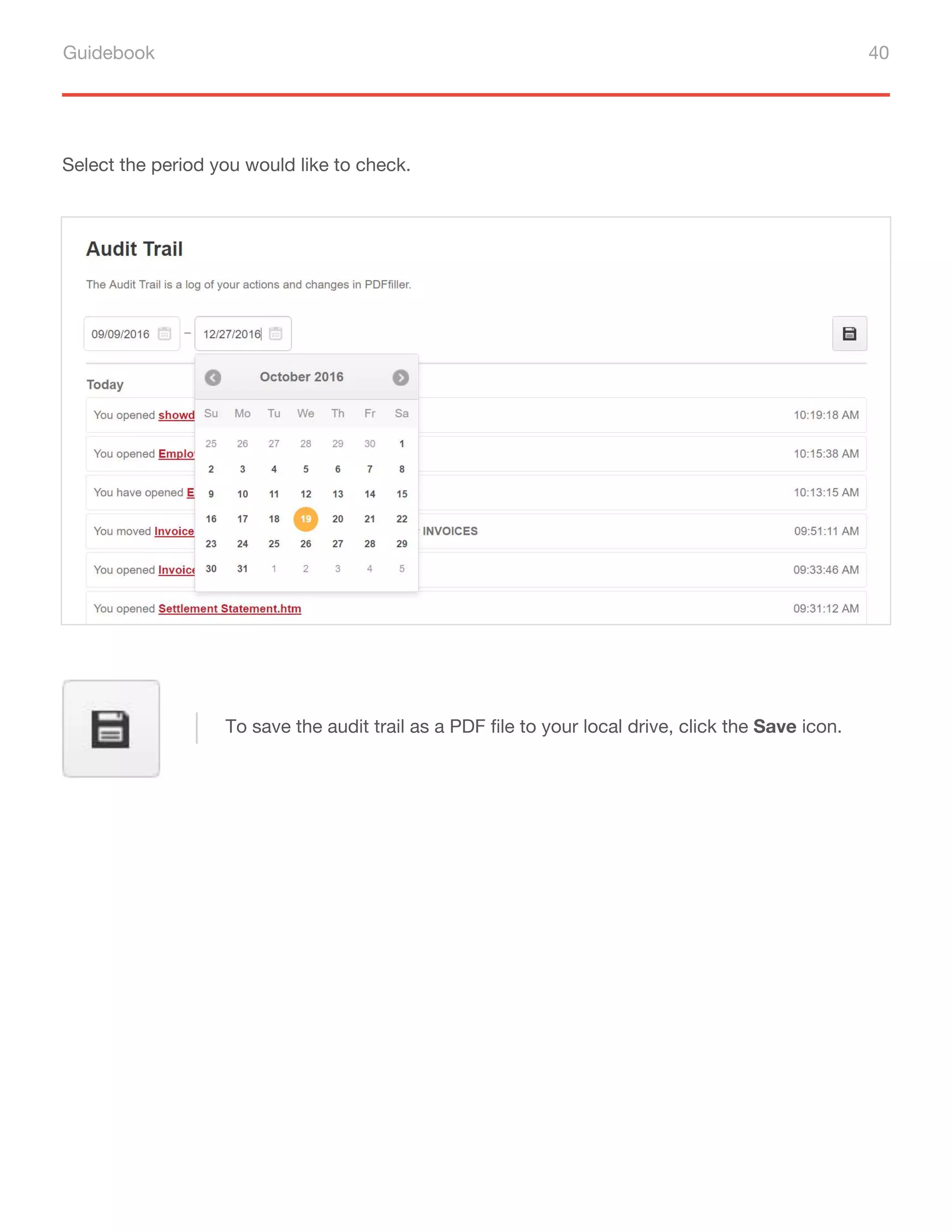 Guidebook 40
Select the period you would like to check.
To save the audit trail as a PDF file to your local drive, click the Save icon.
 