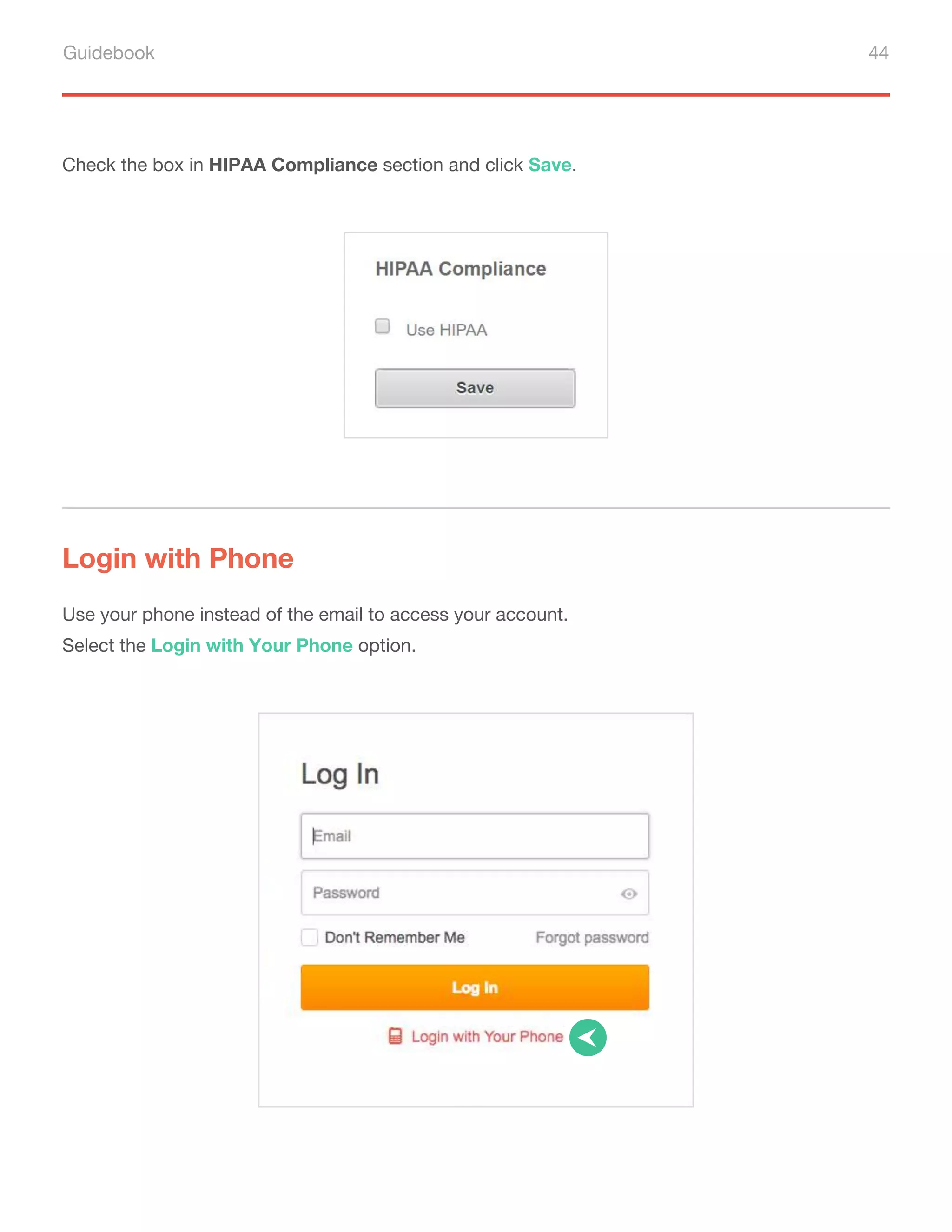 Guidebook 44
Check the box in HIPAA Compliance section and click Save.
Login with Phone
Use your phone instead of the email to access your account.
Select the Login with Your Phone option.
 