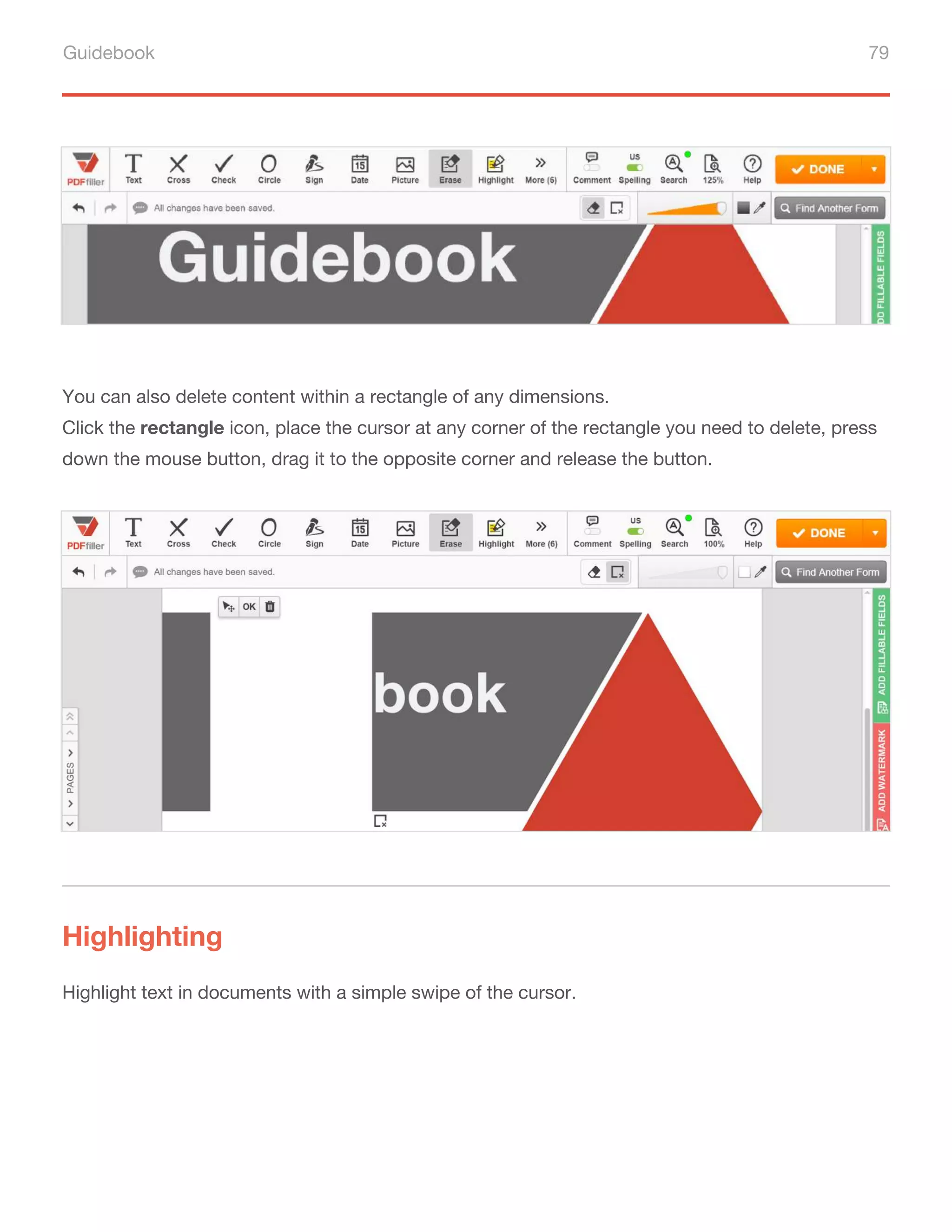 Guidebook 79
Highlighting
Highlight text in documents with a simple swipe of the cursor.
You can also delete content within a rectangle of any dimensions.
Click the rectangle icon, place the cursor at any corner of the rectangle you need to delete, press
down the mouse button, drag it to the opposite corner and release the button.
 