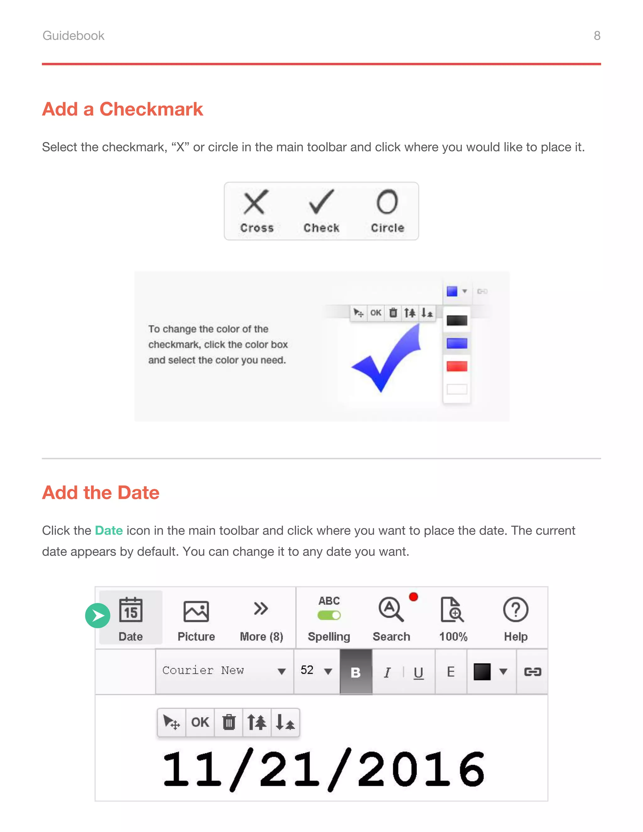 Guidebook 8
Add a Checkmark
Select the checkmark, “X” or circle in the main toolbar and click where you would like to place it.
Add the Date
Click the Date icon in the main toolbar and click where you want to place the date. The current
date appears by default. You can change it to any date you want.
 