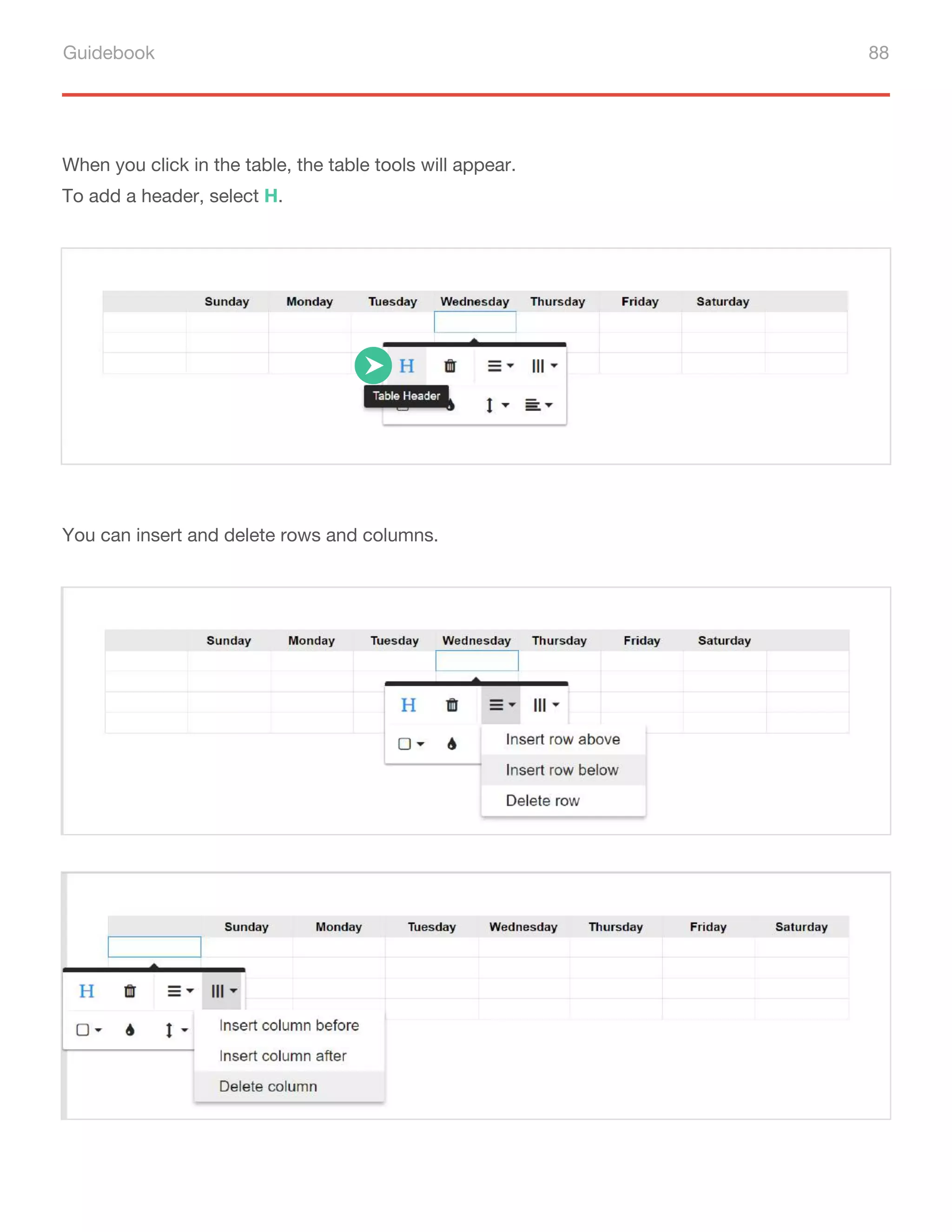 Guidebook 88
When you click in the table, the table tools will appear.
To add a header, select H.
You can insert and delete rows and columns.
 