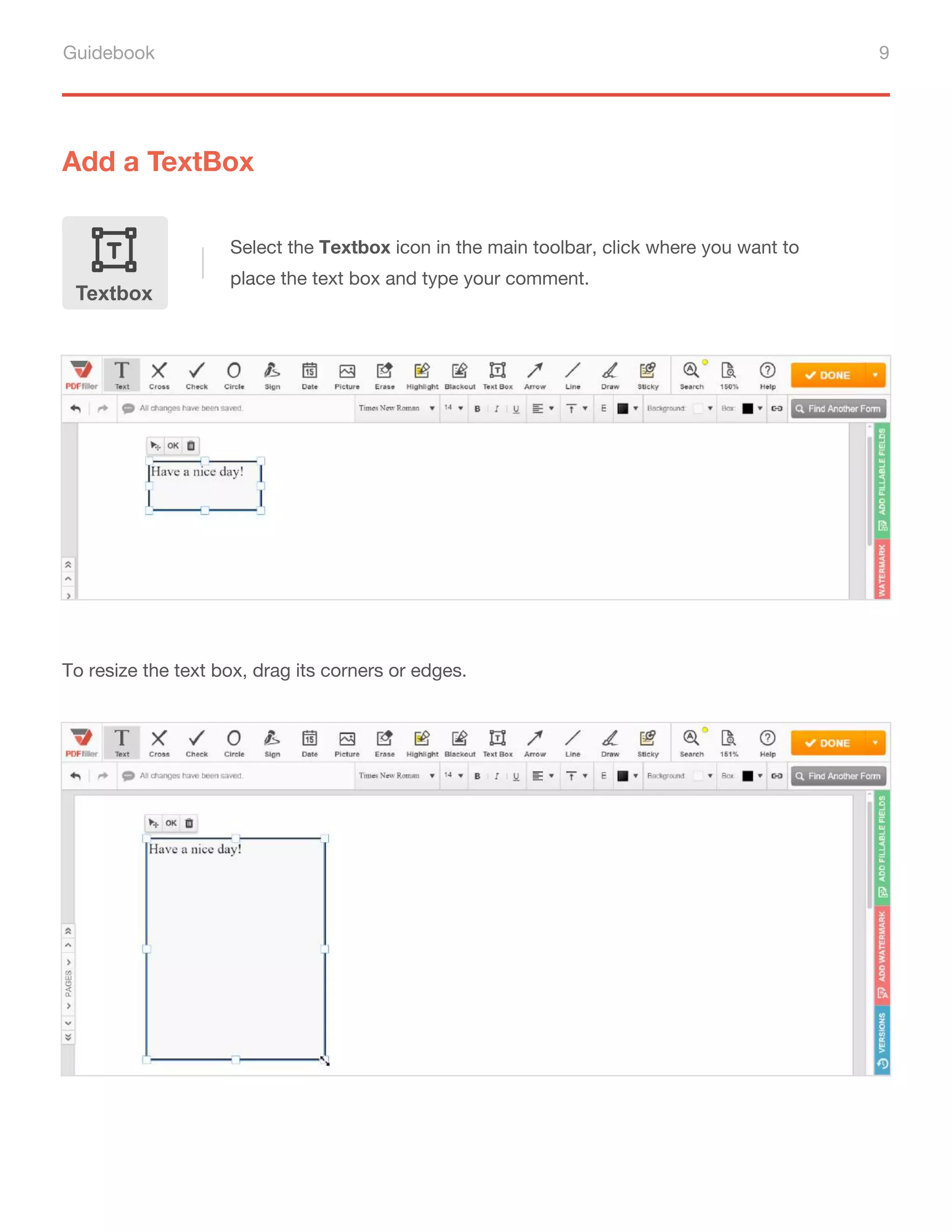 Guidebook 9
Add a TextBox
Select the Textbox icon in the main toolbar, click where you want to
place the text box and type your comment.
Textbox
To resize the text box, drag its corners or edges.
 