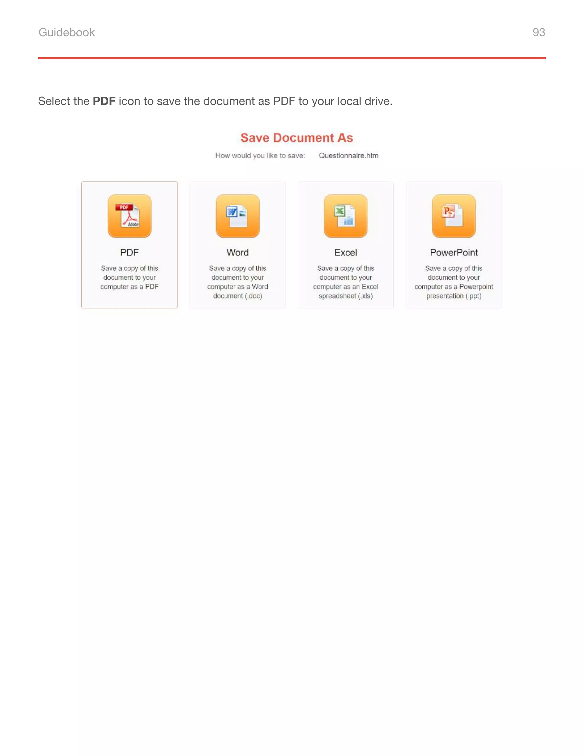 Guidebook 93
Select the PDF icon to save the document as PDF to your local drive.
 
