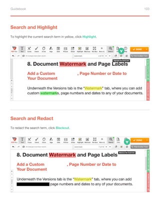 Guidebook 103
Search and Redact
To redact the search term, click Blackout.
Search and Highlight
To highlight the current search term in yellow, click Highlight.
 