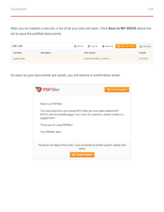 Guidebook 128
After you’ve created a new job, a list of all your jobs will open. Click Save to MY DOCS above the
list to save the prefilled documents.
As soon as your documents are saved, you will receive a confirmation email.
 