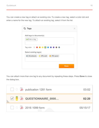 Guidebook 16
You can create a new tag or attach an existing one. To create a new tag, select a color dot and
enter a name for the new tag. To attach an existing tag, select it from the list.
You can attach more than one tag to any document by repeating these steps. Press Done to close
the dialog box.
 