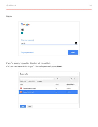 Guidebook 20
Log in.
If you’re already logged in, this step will be omitted.
Click on the document that you’d like to import and press Select.
 