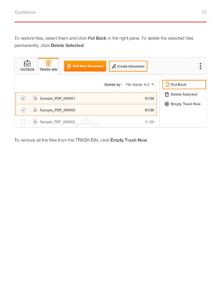 Guidebook 23
To restore files, select them and click Put Back in the right pane. To delete the selected files
permanently, click Delete Selected.
To remove all the files from the TRASH BIN, click Empty Trash Now.
 