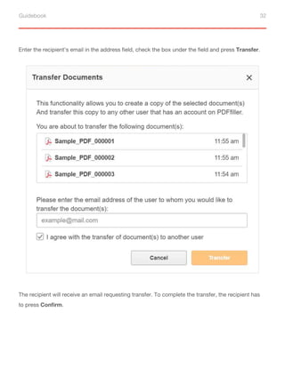 Guidebook 32
Enter the recipient’s email in the address field, check the box under the field and press Transfer.
The recipient will receive an email requesting transfer. To complete the transfer, the recipient has
to press Confirm.
 
