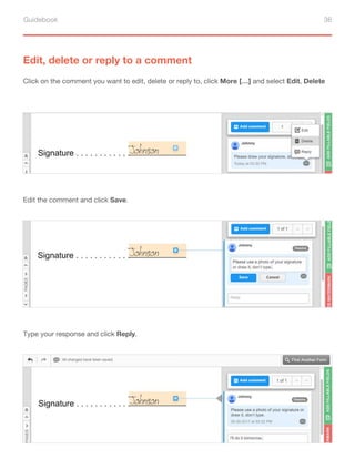 Guidebook 36
Edit, delete or reply to a comment
Click on the comment you want to edit, delete or reply to, click More […] and select Edit, Delete
or Reply.
Edit the comment and click Save.
Type your response and click Reply.
 