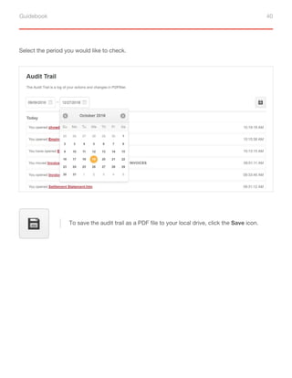 Guidebook 40
Select the period you would like to check.
To save the audit trail as a PDF file to your local drive, click the Save icon.
 