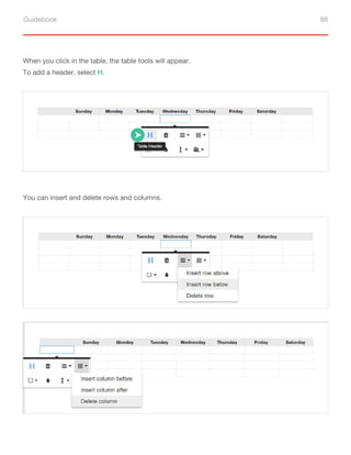 Guidebook 88
When you click in the table, the table tools will appear.
To add a header, select H.
You can insert and delete rows and columns.
 