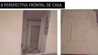 8 PERSPECTIVA FRONTAL DE CASA
 