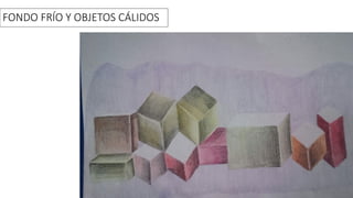 FONDO FRÍO Y OBJETOS CÁLIDOS
 