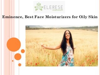 Eminence, Best Face Moisturizers for Oily Skin
 
