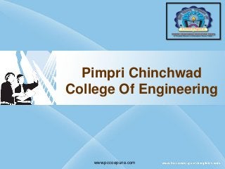 Pimpri Chinchwad
College Of Engineering
www.pccoepune.com
 