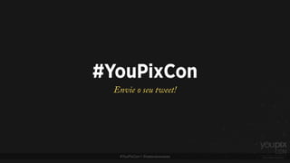 #YouPixCon | @estevaosoares
#YouPixCon
Envie o seu tweet!
 